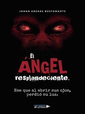 cover image of El Ángel resplandeciente. Ese que al abrir sus ojos, perdió su luz